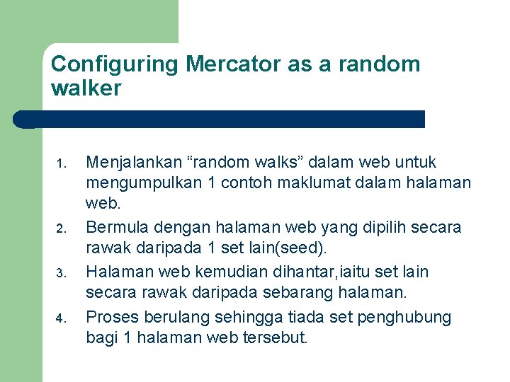 Configuring Mercator as a random walker 1. 2. 3. 4. Menjalankan “random walks” dalam