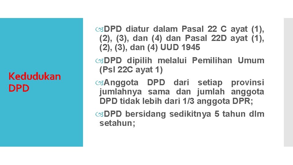 Kedudukan DPD diatur dalam Pasal 22 C ayat (1), (2), (3), dan (4) dan