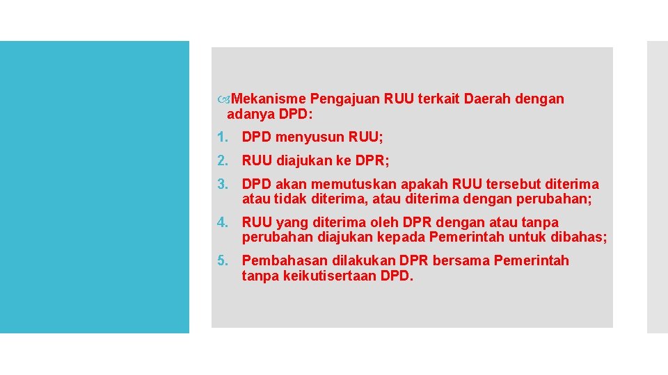  Mekanisme Pengajuan RUU terkait Daerah dengan adanya DPD: 1. DPD menyusun RUU; 2.