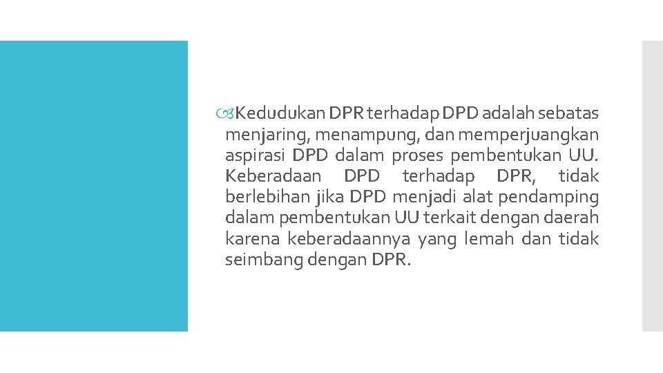  Kedudukan DPR terhadap DPD adalah sebatas menjaring, menampung, dan memperjuangkan aspirasi DPD dalam