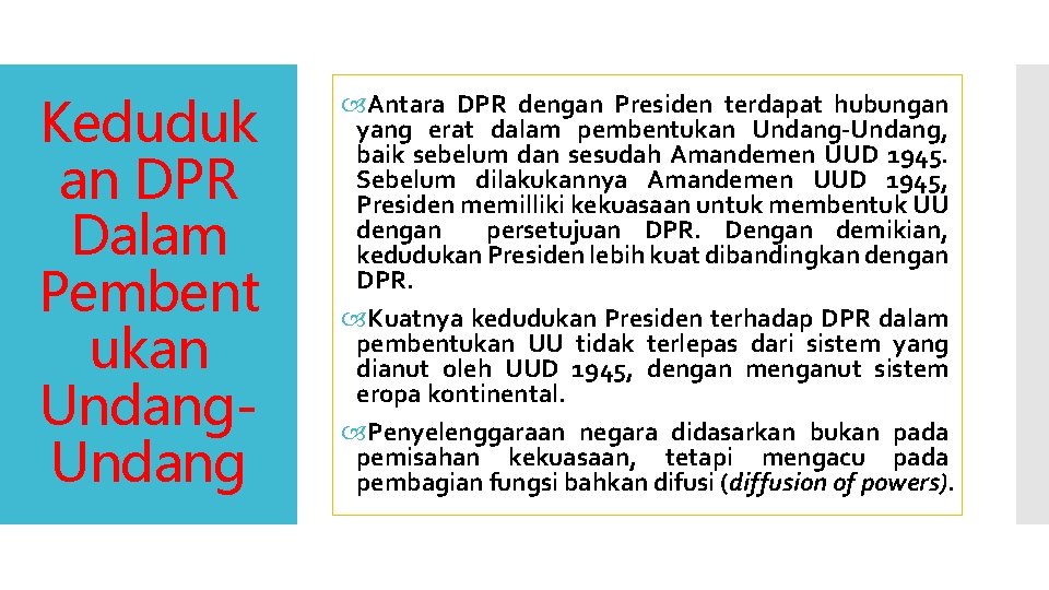 Keduduk an DPR Dalam Pembent ukan Undang Antara DPR dengan Presiden terdapat hubungan yang