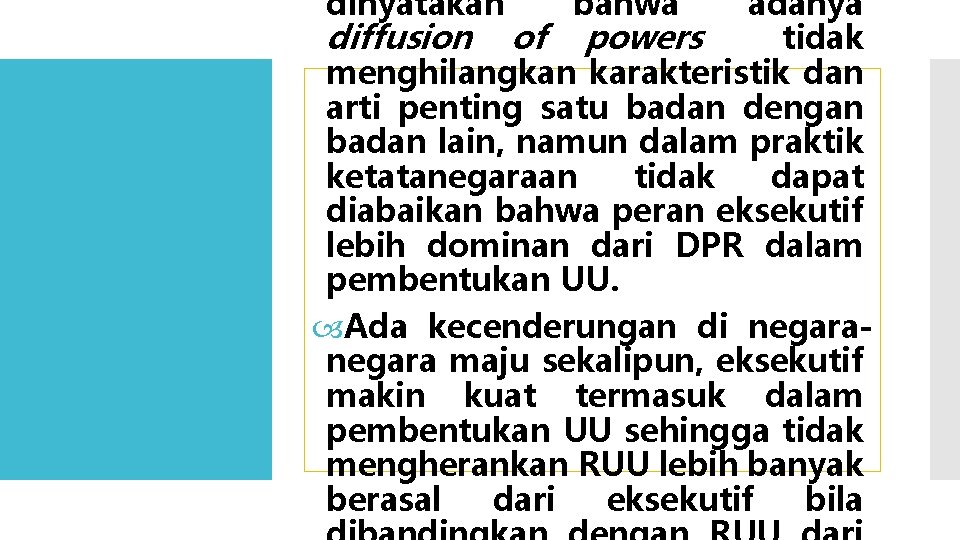 dinyatakan bahwa adanya diffusion of powers tidak menghilangkan karakteristik dan arti penting satu badan