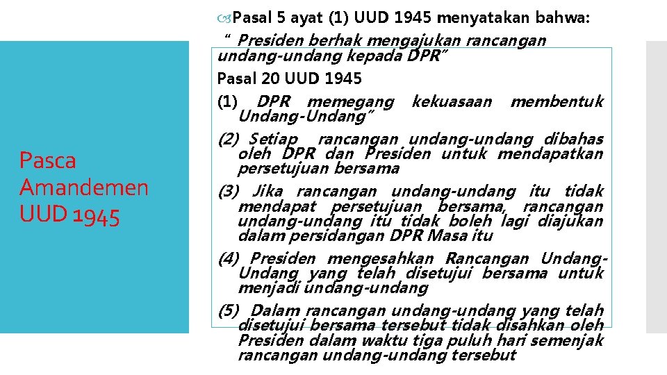 Pasca Amandemen UUD 1945 Pasal 5 ayat (1) UUD 1945 menyatakan bahwa: “ Presiden