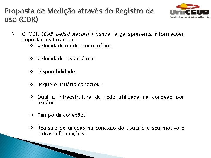 Proposta de Medição através do Registro de uso (CDR) Ø O CDR (Call Detail