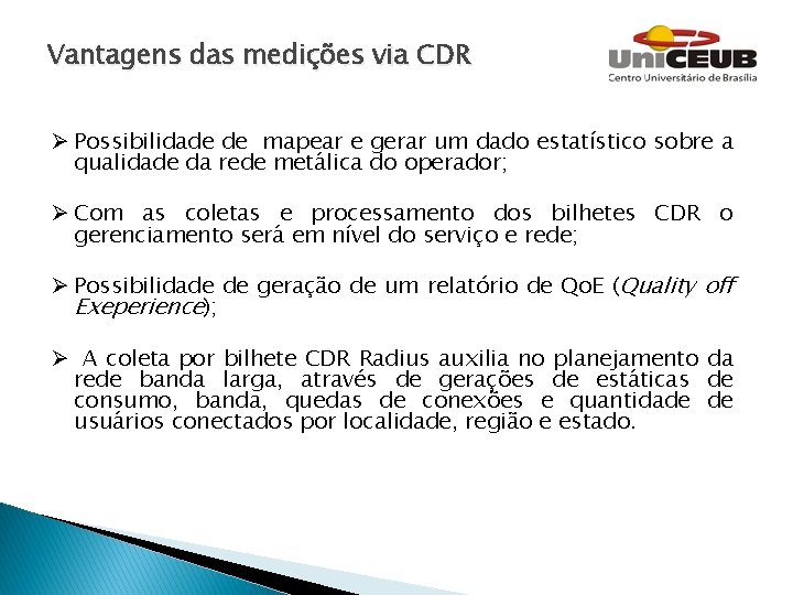 Vantagens das medições via CDR Ø Possibilidade de mapear e gerar um dado estatístico