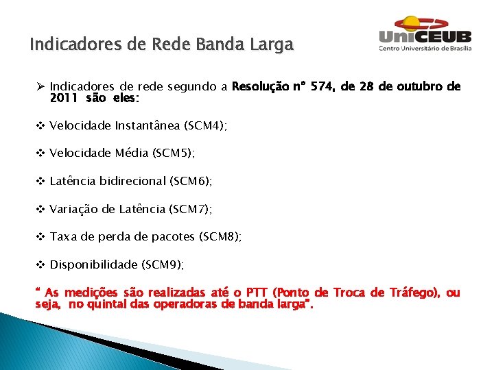 Indicadores de Rede Banda Larga Ø Indicadores de rede segundo a Resolução nº 574,