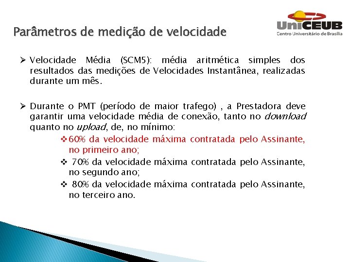 Parâmetros de medição de velocidade Ø Velocidade Média (SCM 5): média aritmética simples dos