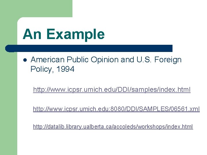 An Example l American Public Opinion and U. S. Foreign Policy, 1994 http: //www.