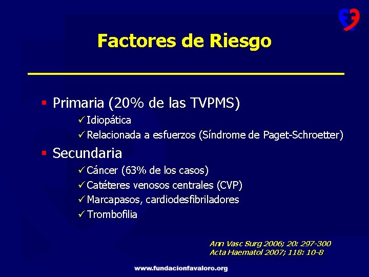 Factores de Riesgo § Primaria (20% de las TVPMS) ü Idiopática ü Relacionada a