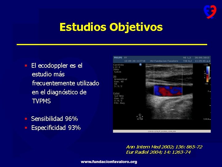 Estudios Objetivos § El ecodoppler es el estudio más frecuentemente utilizado en el diagnóstico