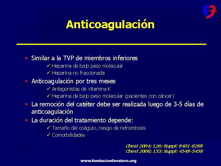 Anticoagulación § Similar a la TVP de miembros inferiores ü Heparina de bajo peso