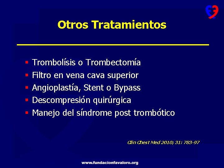 Otros Tratamientos § § § Trombolísis o Trombectomía Filtro en vena cava superior Angioplastía,