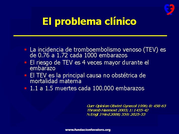 El problema clínico § La incidencia de tromboembolismo venoso (TEV) es de 0. 76