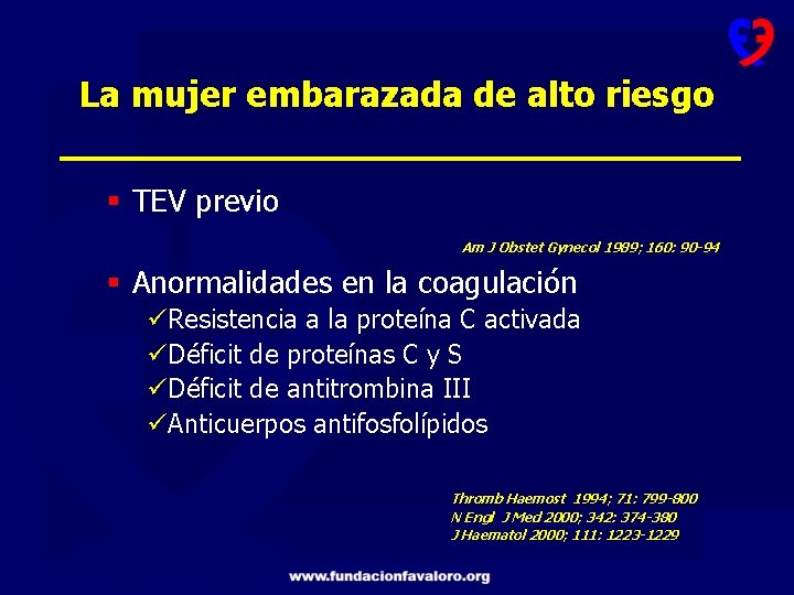 La mujer embarazada de alto riesgo § TEV previo Am J Obstet Gynecol 1989;