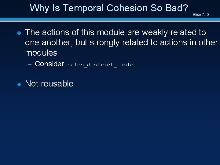 Why Is Temporal Cohesion So Bad? l The actions of this module are weakly