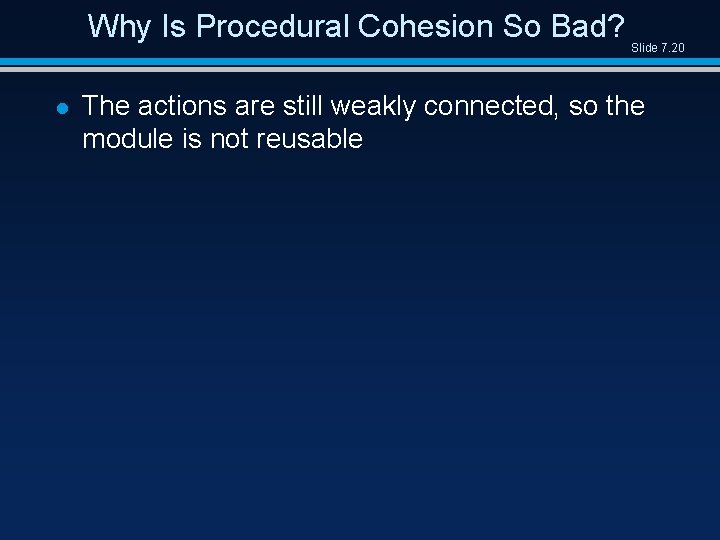 Why Is Procedural Cohesion So Bad? l Slide 7. 20 The actions are still