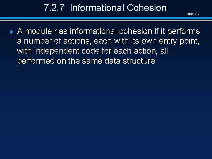 7. 2. 7 Informational Cohesion l Slide 7. 26 A module has informational cohesion