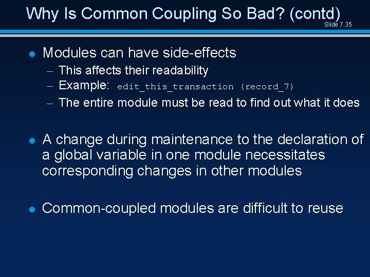 Why Is Common Coupling So Bad? (contd) Slide 7. 35 l Modules can have