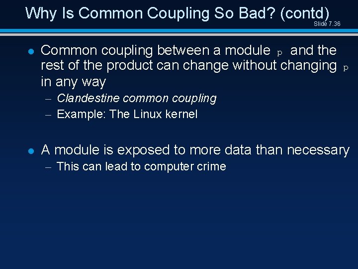 Why Is Common Coupling So Bad? (contd) Slide 7. 36 l Common coupling between