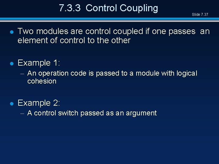 7. 3. 3 Control Coupling Slide 7. 37 l Two modules are control coupled