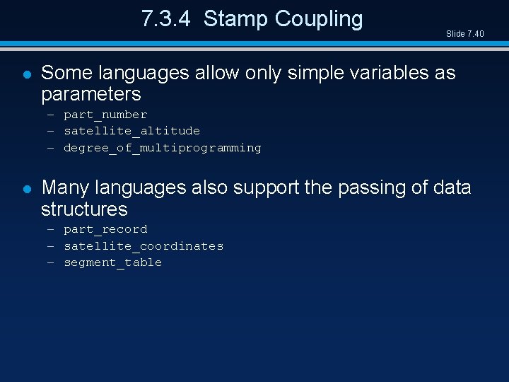 7. 3. 4 Stamp Coupling l Slide 7. 40 Some languages allow only simple