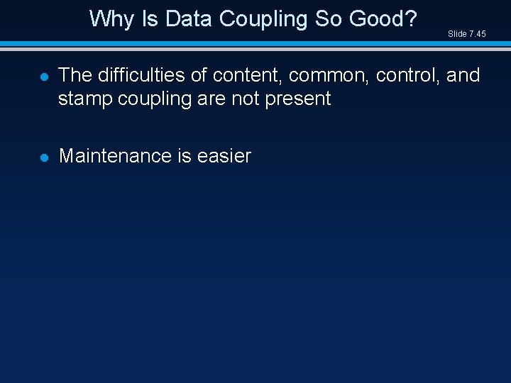Why Is Data Coupling So Good? Slide 7. 45 l The difficulties of content,
