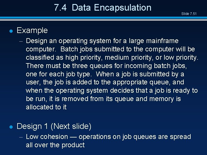 7. 4 Data Encapsulation l Slide 7. 51 Example – Design an operating system
