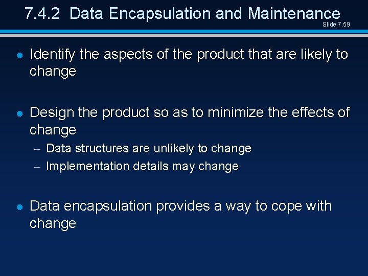 7. 4. 2 Data Encapsulation and Maintenance Slide 7. 59 l Identify the aspects