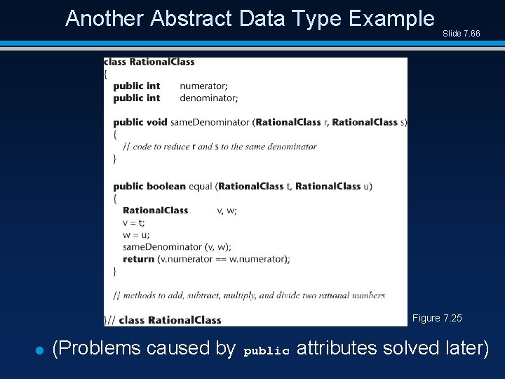 Another Abstract Data Type Example Slide 7. 66 Figure 7. 25 = (Problems caused