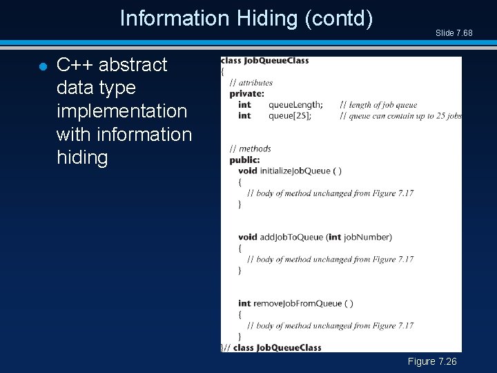 Information Hiding (contd) l Slide 7. 68 C++ abstract data type implementation with information