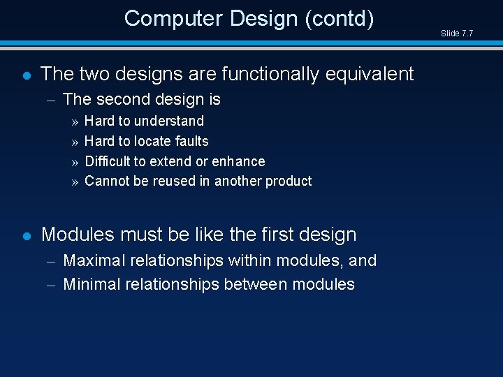 Computer Design (contd) l The two designs are functionally equivalent – The second design