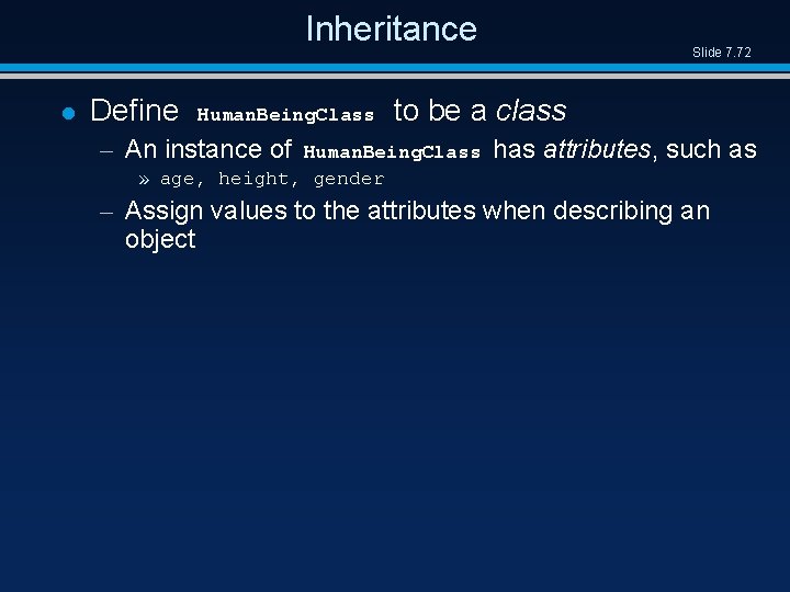 Inheritance l Define Human. Being. Class – An instance of Slide 7. 72 to