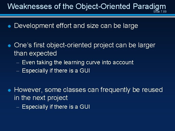 Weaknesses of the Object-Oriented Paradigm Slide 7. 89 l Development effort and size can
