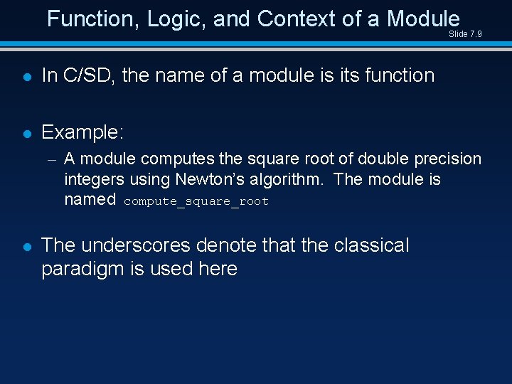 Function, Logic, and Context of a Module Slide 7. 9 l In C/SD, the