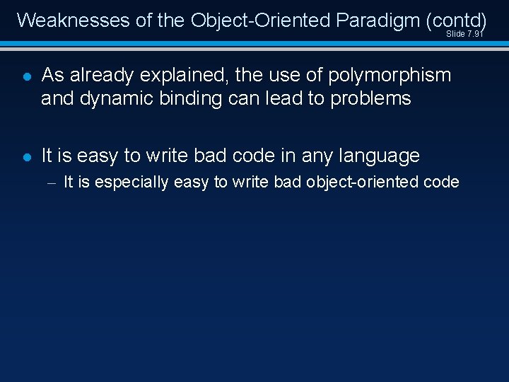 Weaknesses of the Object-Oriented Paradigm (contd) Slide 7. 91 l As already explained, the