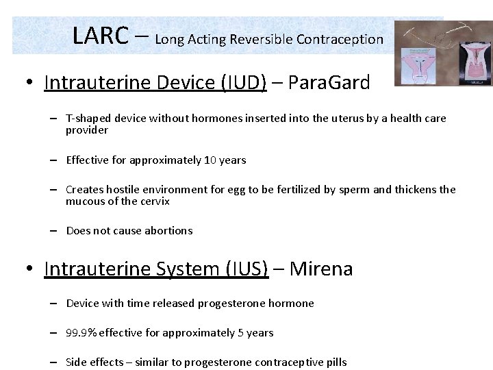 LARC – Long Acting Reversible Contraception • Intrauterine Device (IUD) – Para. Gard –