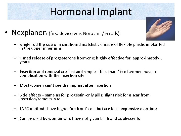 Hormonal Implant • Nexplanon (first device was Norplant / 6 rods) – Single rod