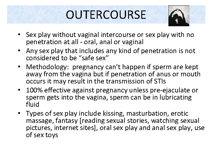 OUTERCOURSE • Sex play without vaginal intercourse or sex play with no penetration at