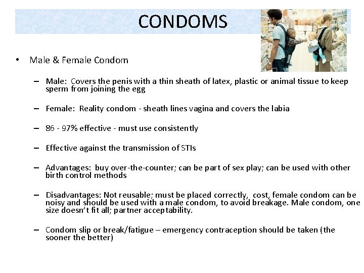 CONDOMS • Male & Female Condom – Male: Covers the penis with a thin