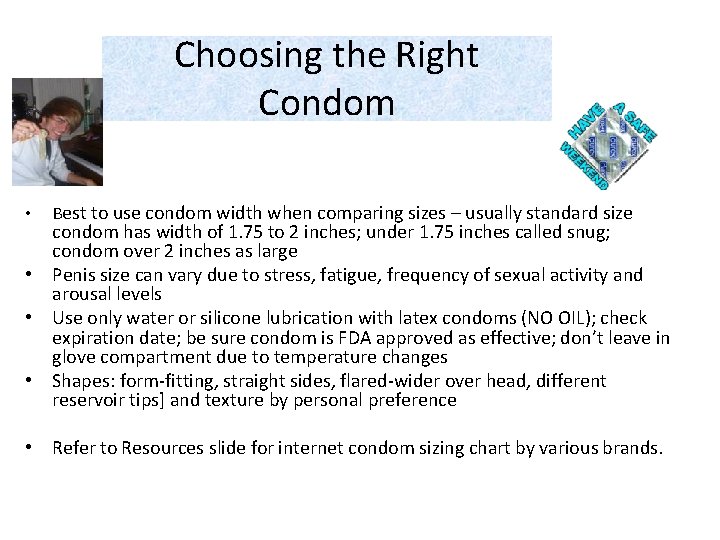 Choosing the Right Condom • Best to use condom width when comparing sizes –