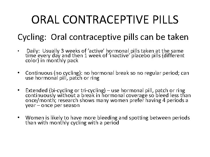 ORAL CONTRACEPTIVE PILLS Cycling: Oral contraceptive pills can be taken • Daily: Usually 3