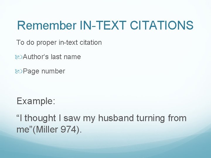 Remember IN-TEXT CITATIONS To do proper in-text citation Author’s last name Page number Example: