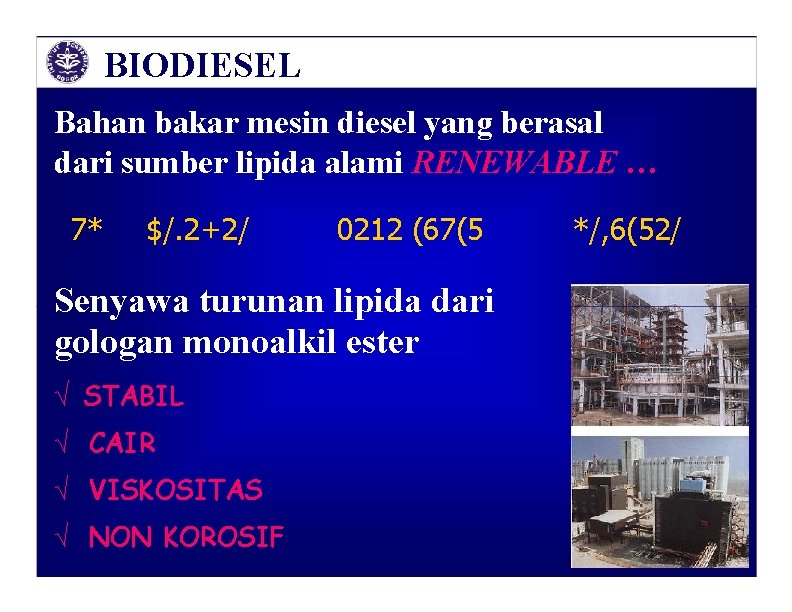 BIODIESEL Bahan bakar mesin diesel yang berasal dari sumber lipida alami RENEWABLE … 7*