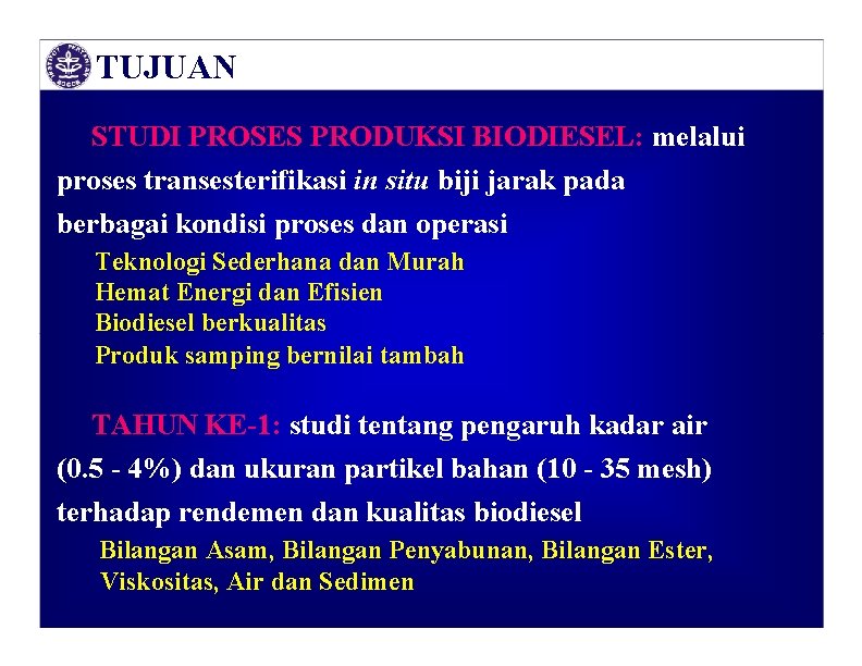 TUJUAN STUDI PROSES PRODUKSI BIODIESEL: melalui proses transesterifikasi in situ biji jarak pada berbagai