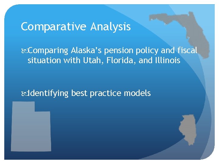 Comparative Analysis Comparing Alaska’s pension policy and fiscal situation with Utah, Florida, and Illinois