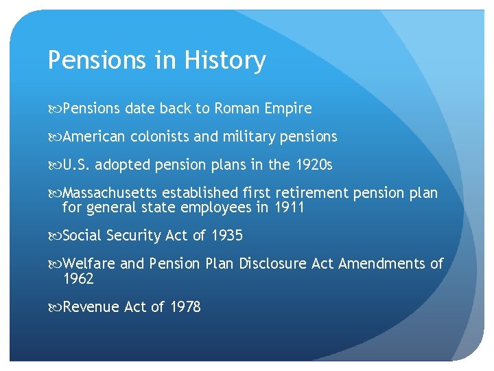 Pensions in History Pensions date back to Roman Empire American colonists and military pensions