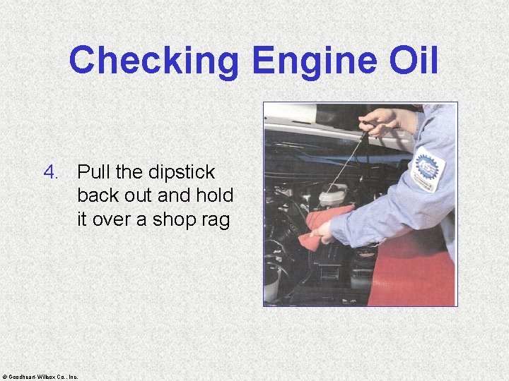 Checking Engine Oil 4. Pull the dipstick back out and hold it over a