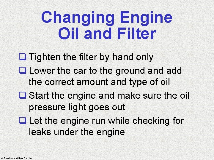 Changing Engine Oil and Filter q Tighten the filter by hand only q Lower