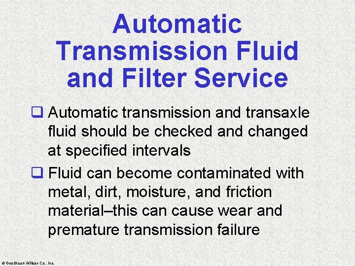 Automatic Transmission Fluid and Filter Service q Automatic transmission and transaxle fluid should be