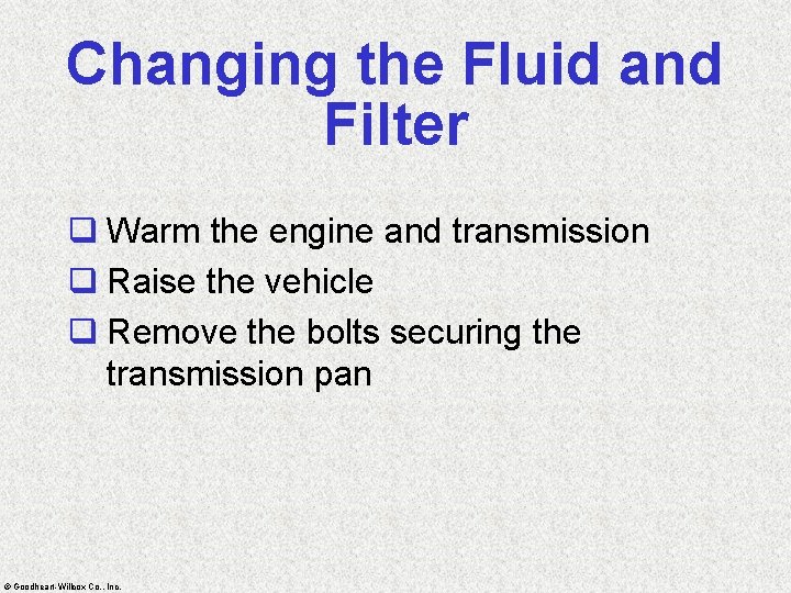 Changing the Fluid and Filter q Warm the engine and transmission q Raise the